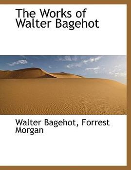 The Works of Walter Bagehot