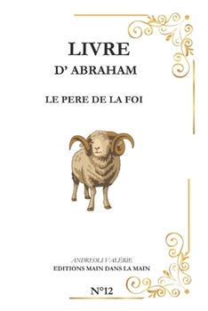 ABRAHAM: Le père de la foi (Série "Les Grands Personnages de la Bible") (French Edition)