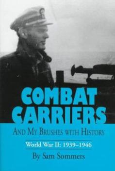 Hardcover Combat Carriers: And My Brushes With History : World War II : 1939-1946 Book