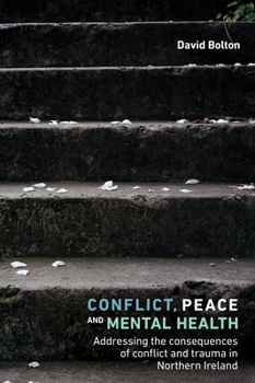 Paperback Conflict, Peace and Mental Health: Addressing the Consequences of Conflict and Trauma in Northern Ireland Book