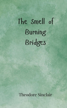 The Smell of Burning Bridges