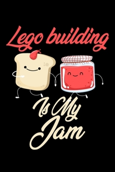 Lego Building is My Jam: Funny Lego Building Journal (Diary, Notebook) Christmas & Birthday Gift for Lego Building Enthusiasts