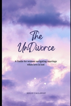 Paperback The Undivorce: Navigating Marriage When Love is Lost Book