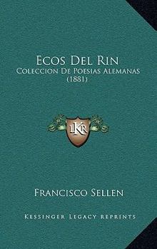 Paperback Ecos Del Rin: Coleccion De Poesias Alemanas (1881) [Spanish] Book