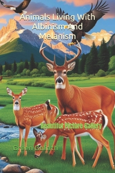 Paperback Animals Living With Albinism And Melanism: Beautiful Picture Gallery Book