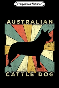 Composition Notebook: Australian Cattle Dog Retro 70s Vintage Gift  Journal/Notebook Blank Lined Ruled 6x9 100 Pages