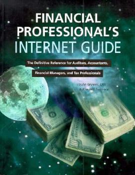 Paperback Financial Professional's Internet Guide: The Definitive Reference for Auditors, Accountants... Book