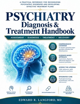 Paperback Psychiatry Diagnosis & Treatment Handbook: A Practical Reference for Recognizing Psychiatric Disorders and Developing Effective Treatment Plans Book