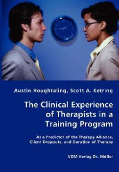 The Clinical Experience of Therapists in a Training Program: As a Predictor of the Therapy Alliance, Client Dropouts, and Duration of Therapy