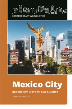 Hardcover Mexico City: Geography, History, and Culture Book