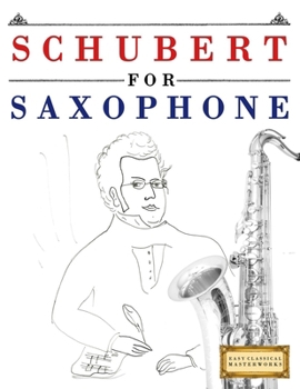 Paperback Schubert for Saxophone: 10 Easy Themes for Saxophone Beginner Book