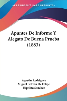 Apuntes De Informe Y Alegato De Buena Prueba: Que Bajo La Dirección Del Lic. Agustín Rodríguez, Produjo La Parte Del Lic. D. Francisco Barrena, ... En Autos Que Seguía...