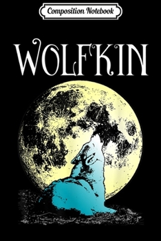 Composition Notebook: Wolfkin Howling Wolf To The Moon Therianthropy  Journal/Notebook Blank Lined Ruled 6x9 100 Pages