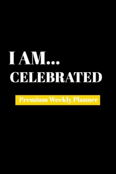 Paperback I Am Celebrated: Premium Weekly Planner Book