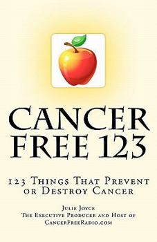 Paperback Cancer Free 123: 123 Things That Prevent or Destroy Cancer Book