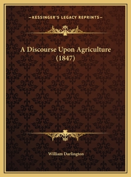 Hardcover A Discourse Upon Agriculture (1847) Book