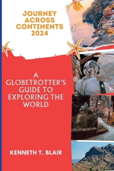 Paperback Journey Across Continents 2024: A Globetrotter's Guide to Exploring the World Book