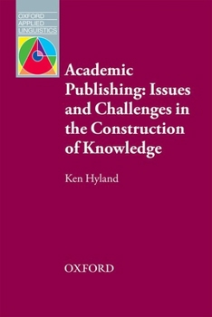 Academic Publishing: Issues and Challenges in the Construction of Knowledge - Book  of the Oxford Applied Linguistics