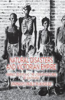 Paperback Natural Disasters and Victorian Empire: Famines, Fevers and the Literary Cultures of South Asia Book