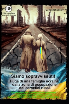 Paperback Siamo sopravvissuti! Fuga di una famiglia ucraina dalla zona di occupazione dei carnefici russi. [Italian] Book