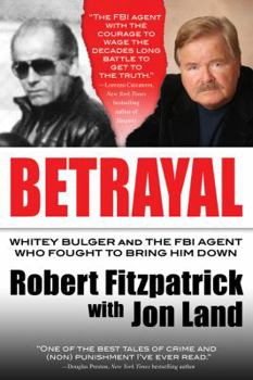 Hardcover Betrayal: Whitey Bulger and the FBI Agent Who Fought to Bring Him Down Book