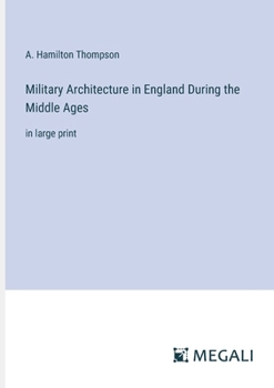 Paperback Military Architecture in England During the Middle Ages: in large print Book