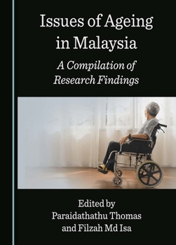 Hardcover Issues of Ageing in Malaysia: A Compilation of Research Findings Book