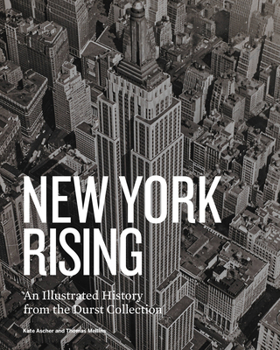 Hardcover New York Rising: An Illustrated History from the Durst Collection Book