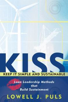 Paperback Kiss: Keep It Simple and Sustainable: Lean Leadership Methods That Build Sustainment Book