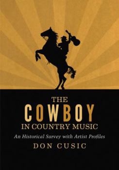 Paperback The Cowboy in Country Music: An Historical Survey with Artist Profiles Book