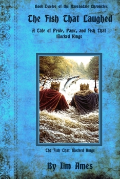 The Fish That Laughed: A Tale of Pride, Panic, and Fish That Mocked Kings (The Ravensdale Chronicales)