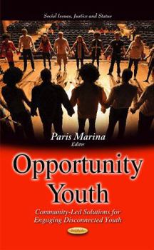 Hardcover Opportunity Youth: Community-Led Solutions for Engaging Disconnected Youth (Social Issues, Jusctice and Status) Book