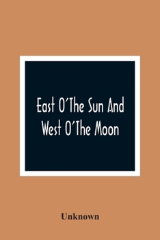 Paperback East O'The Sun And West O'The Moon: With Other Norwegian Folk Tales Book
