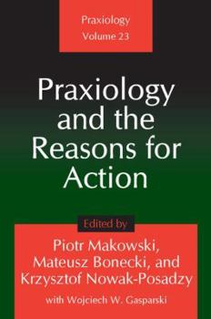 Hardcover Praxiology and the Reasons for Action Book