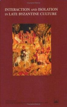 Paperback Interaction and Isolation in Late Byzantine Culture: Papers Read at a Colloquium Held at the Swedish Research Institute in Istanbul, 1-5 December 1999 Book