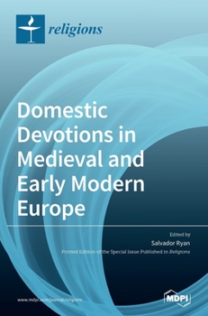 Hardcover Domestic Devotions in Medieval and Early Modern Europe Book