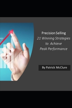 Paperback Precision Selling: 21 Winning Strategies to Achieve Peak Performance Book