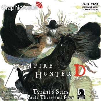 Tyrant's Stars Parts Three and Four [Dramatized Adaptation]: Vampire Hunter D Volume 17