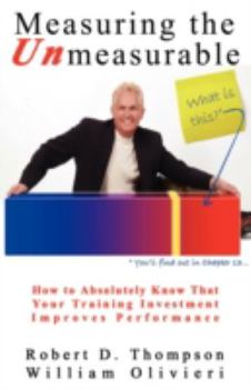 Paperback Measuring the Unmeasurable: How to Absolutely Know That Your Training Investment Improves Performance Book