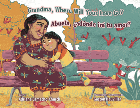 Library Binding Grandma, Where Will Your Love Go? = Abuela, Adonde IRA Tu Amor? Book