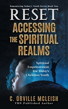 Paperback RESET Accessing the Spiritual Realms: Spiritual Empowerment for Today’s Christian Youth (Empowering Today's Youth) Book