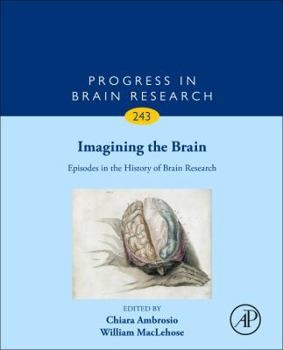 Hardcover Imagining the Brain: Episodes in the History of Brain Research: Volume 243 Book