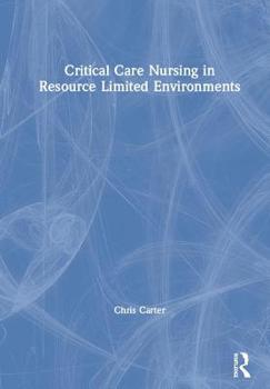 Hardcover Critical Care Nursing in Resource Limited Environments Book