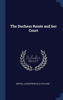 Hardcover The Duchess Renée and her Court Book