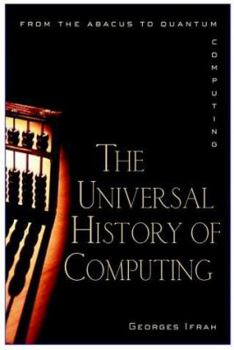 Hardcover The Universal History of Computing: From the Abacus to the Quantum Computer Book