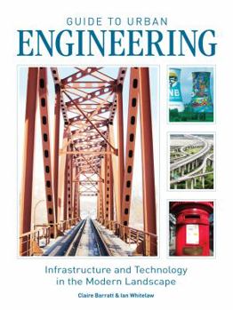 Paperback Guide to Urban Engineering: Infrastructure and Technology in the Modern Landscape. Claire Barratt & Ian Whitelaw Book