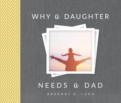 Hardcover Why a Daughter Needs a Dad Book