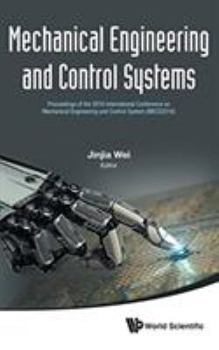 Hardcover Mechanical Engineering and Control Systems - Proceedings of the 2016 International Conference on Mechanical Engineering and Control System (Mecs2016) Book