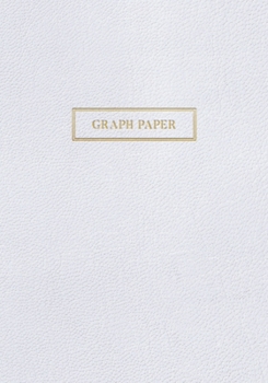 Graph Paper: Executive Style Composition Notebook - White Leather Style, Softcover 7 x 10 - 100 pages (Office Essentials)