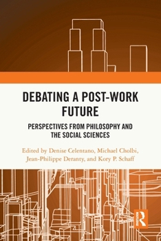 Paperback Debating a Post-Work Future: Perspectives from Philosophy and the Social Sciences Book